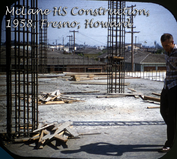 ViewMaster 1958819; howard engberg; mclane hs construction; fresno; 1958.jpg (560.93 KiB) Viewed 25187 times ViewMaster 1958819; howard engberg; mclane hs construction; fresno; 1958.jpg